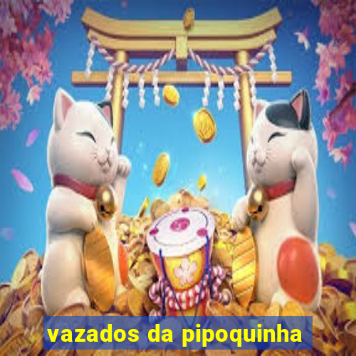 vazados da pipoquinha