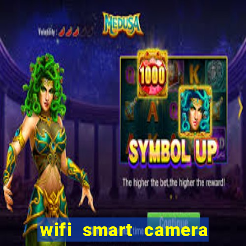 wifi smart camera easy to achieve real time remote viewing