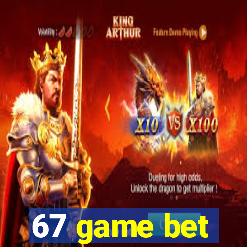 67 game bet