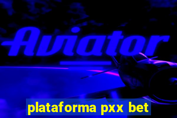 plataforma pxx bet