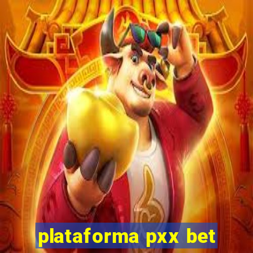 plataforma pxx bet