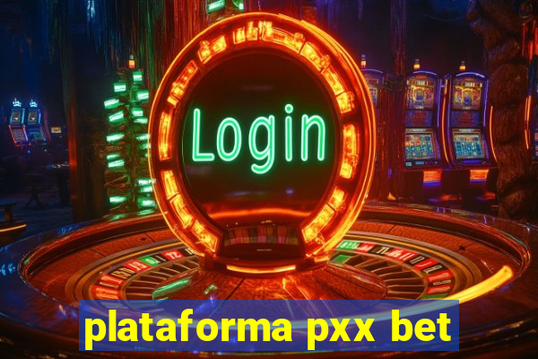 plataforma pxx bet