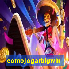 comojogarbigwin