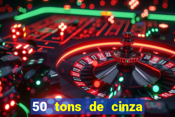 50 tons de cinza filme completo drive