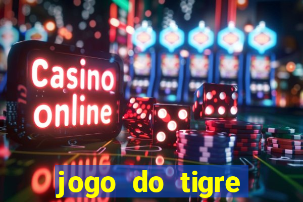 jogo do tigre falso dinheiro infinito