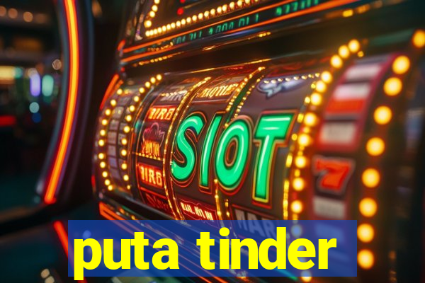 puta tinder