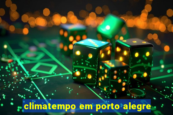 climatempo em porto alegre