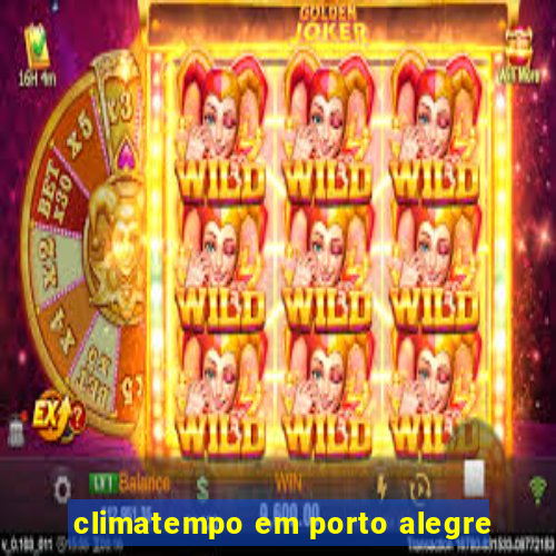 climatempo em porto alegre