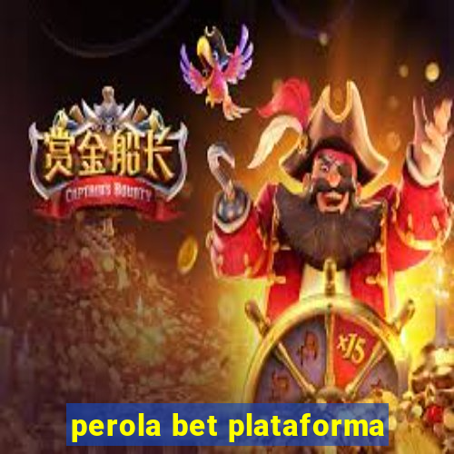 perola bet plataforma