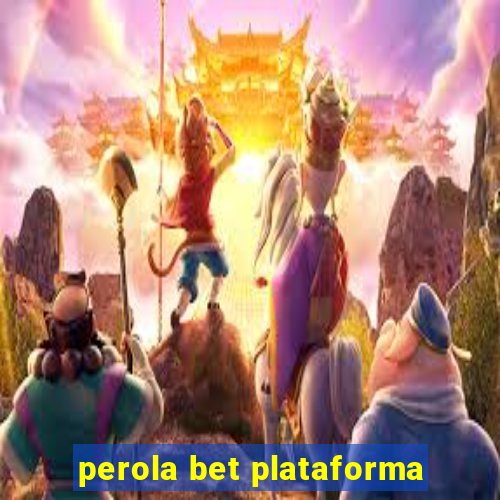 perola bet plataforma