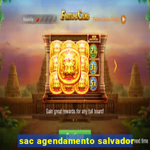 sac agendamento salvador