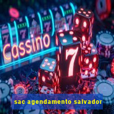 sac agendamento salvador