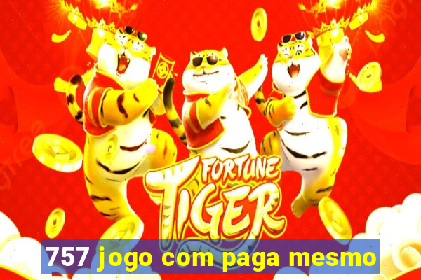 757 jogo com paga mesmo