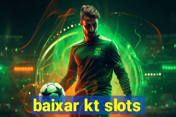 baixar kt slots