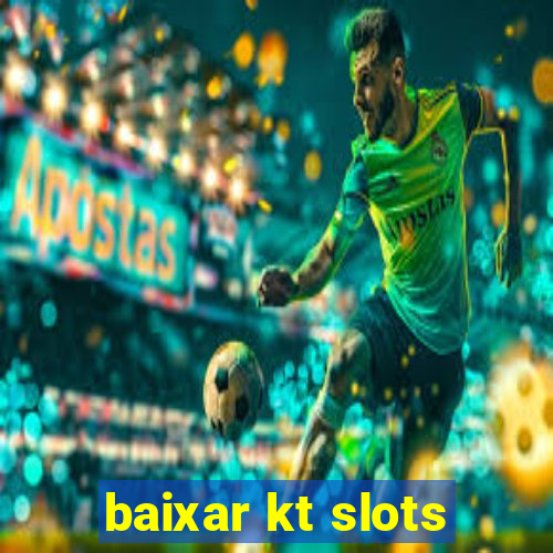 baixar kt slots