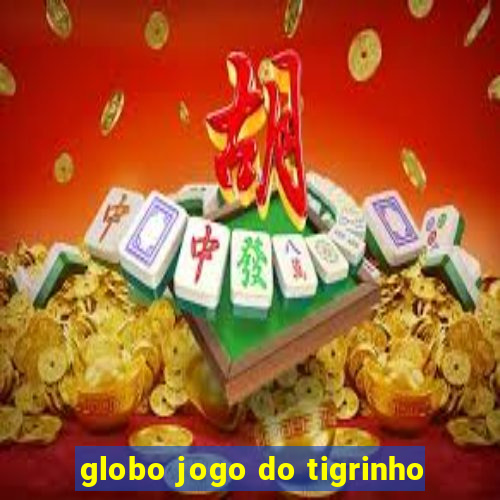 globo jogo do tigrinho