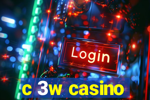 c 3w casino