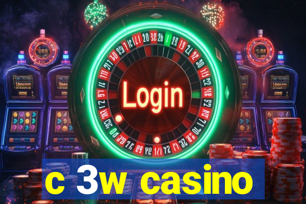 c 3w casino