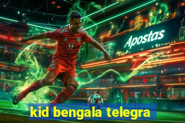 kid bengala telegra