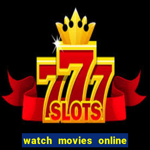 watch movies online for free