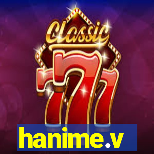 hanime.v