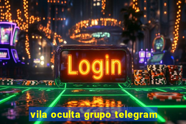 vila oculta grupo telegram