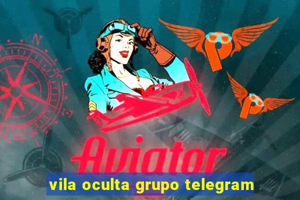 vila oculta grupo telegram