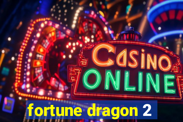 fortune dragon 2