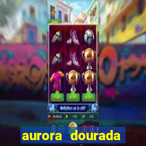 aurora dourada retorno pdf