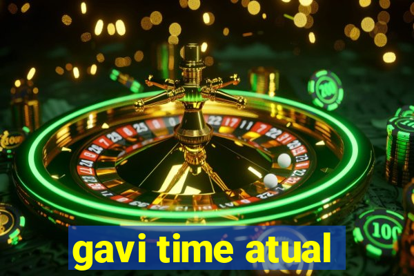 gavi time atual