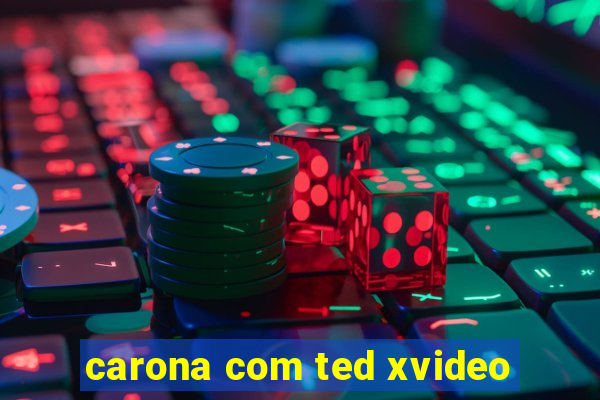 carona com ted xvideo