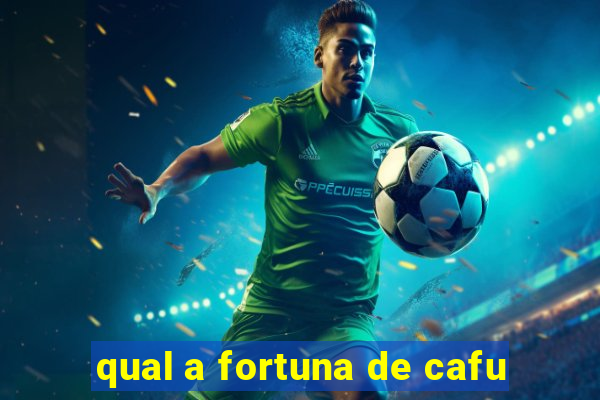 qual a fortuna de cafu