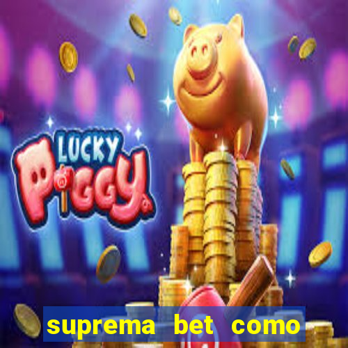 suprema bet como sacar dinheiro