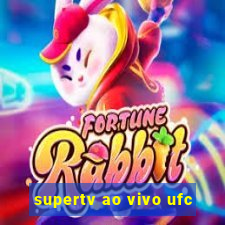 supertv ao vivo ufc