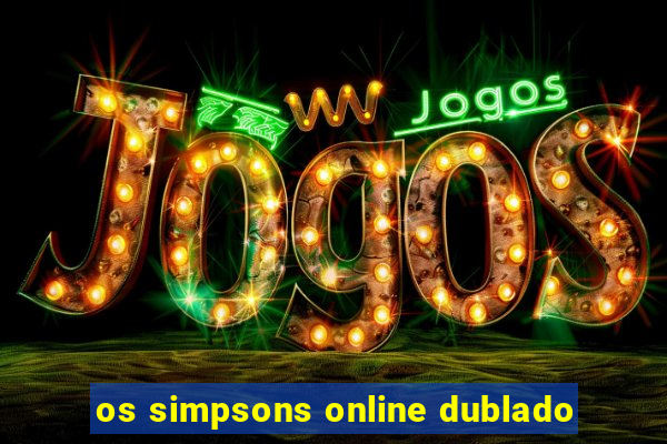 os simpsons online dublado