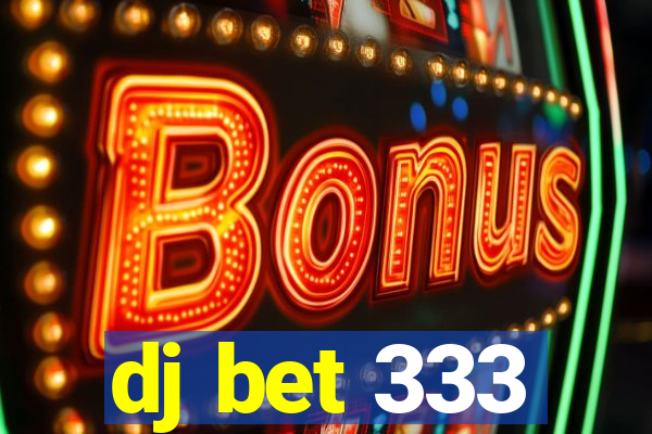 dj bet 333