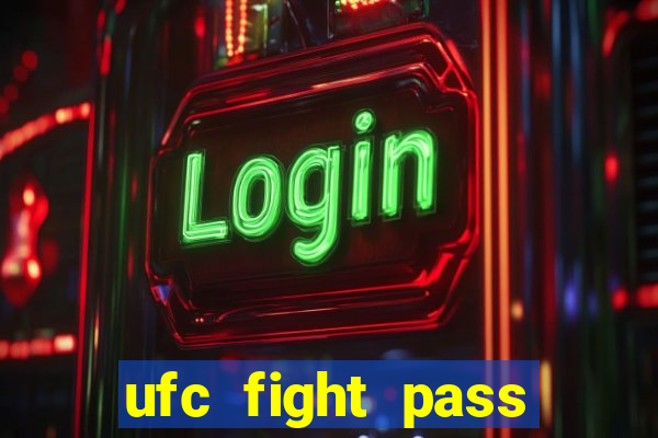 ufc fight pass onde assistir