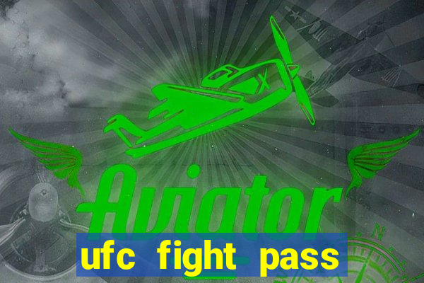 ufc fight pass onde assistir