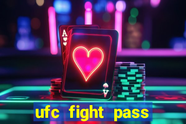 ufc fight pass onde assistir