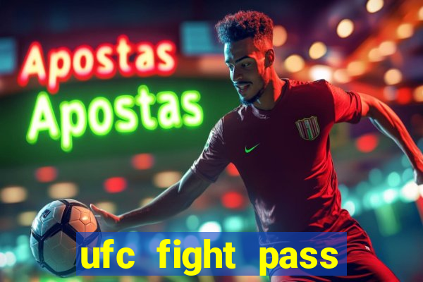 ufc fight pass onde assistir