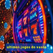 ultimos jogos do vasco