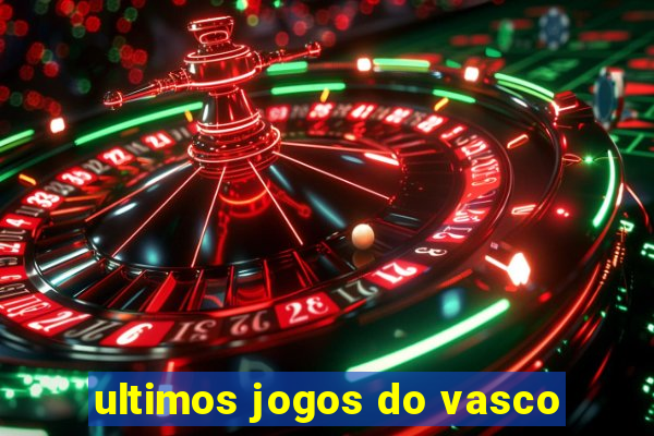 ultimos jogos do vasco