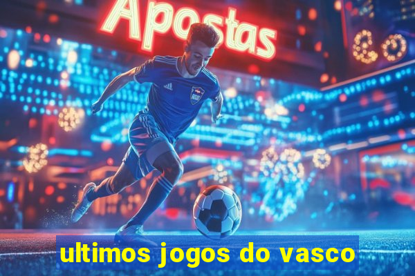 ultimos jogos do vasco