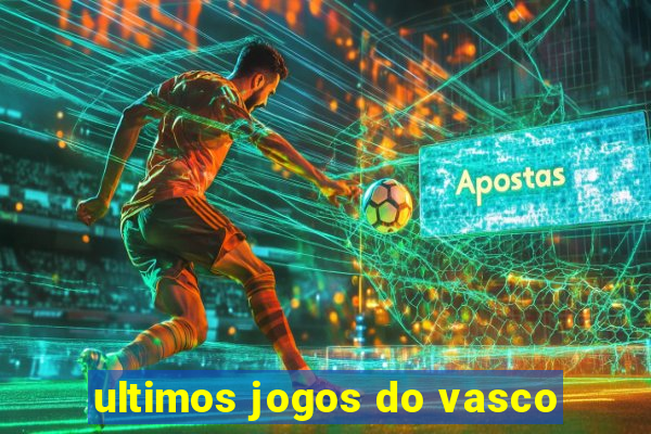 ultimos jogos do vasco