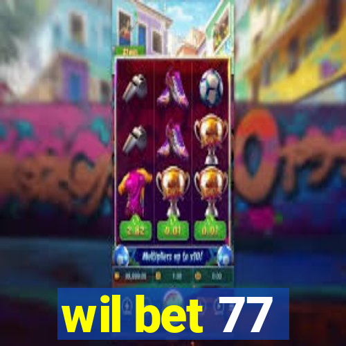 wil bet 77