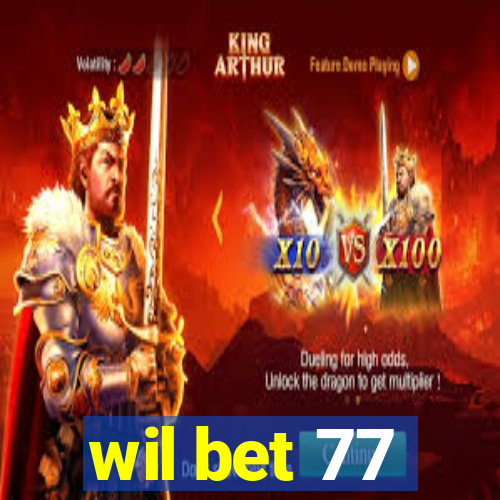 wil bet 77