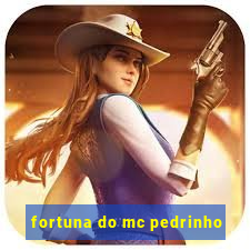 fortuna do mc pedrinho