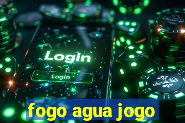 fogo agua jogo