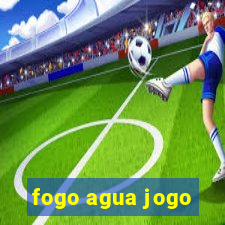 fogo agua jogo