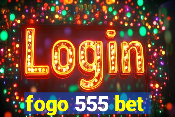 fogo 555 bet